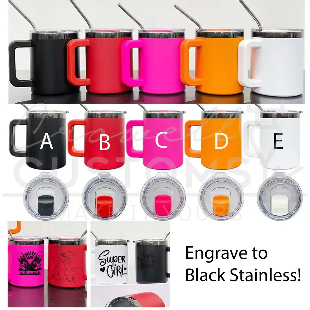 The image showcases a variety of colorful stainless steel mugs and tumblers, each with a handle and a lid, arranged in a visually appealing manner. The text "Engrave to Black Stainless!" suggests that these items can be customized with a personal touch, adding a unique and personalized element to the design.
