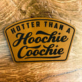 Hotter Than a Hoochie Coochie – Laser Engraved Leather Patch 