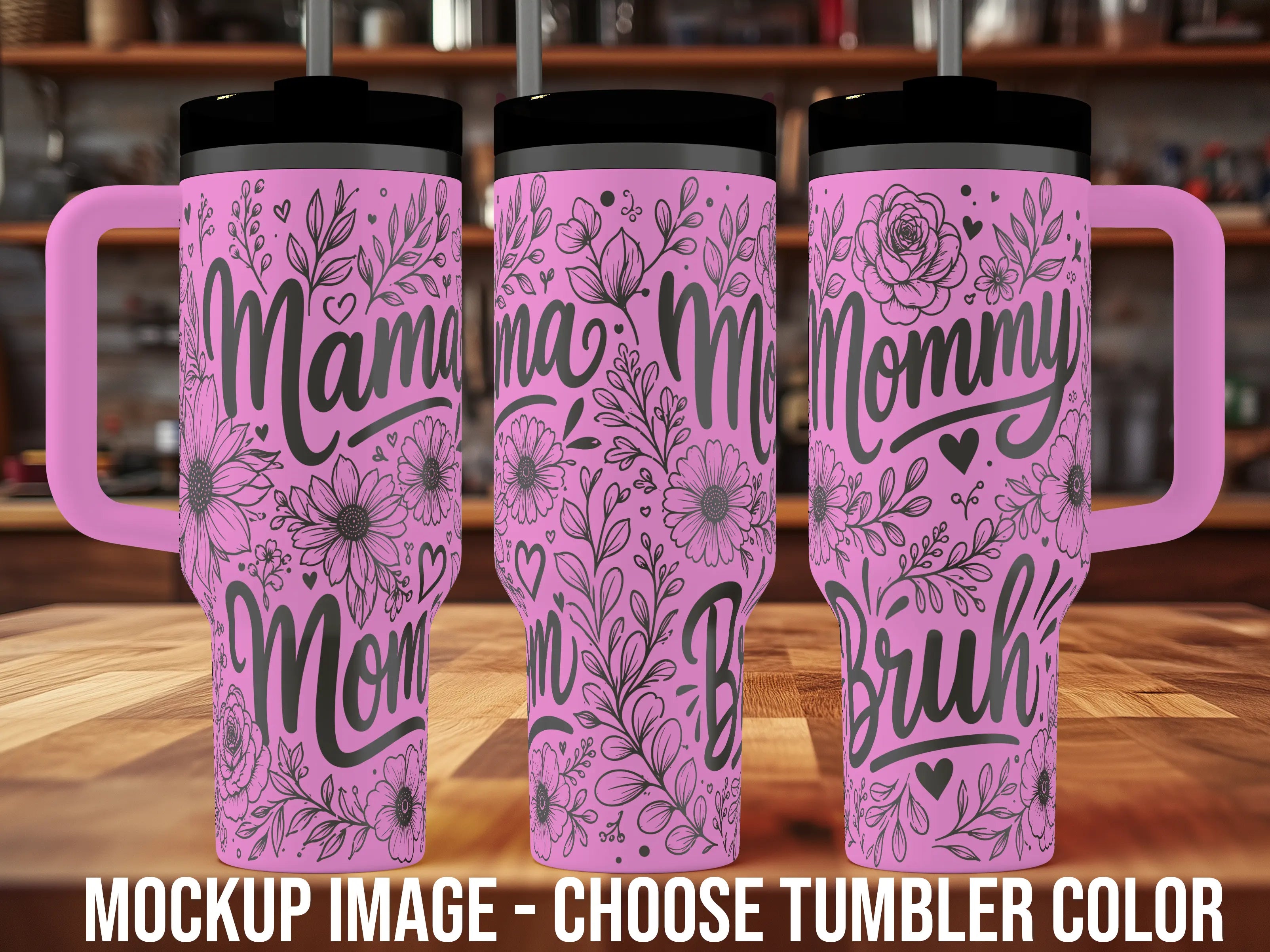 Mama, Mommy, Mom, Bruh Floral Tumbler | 40oz, 30oz, Stanleys, 20oz, 16oz, 14oz, 10oz 