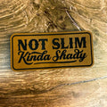 Not Slim, Kinda Shady – Laser Engraved Leather Patch 