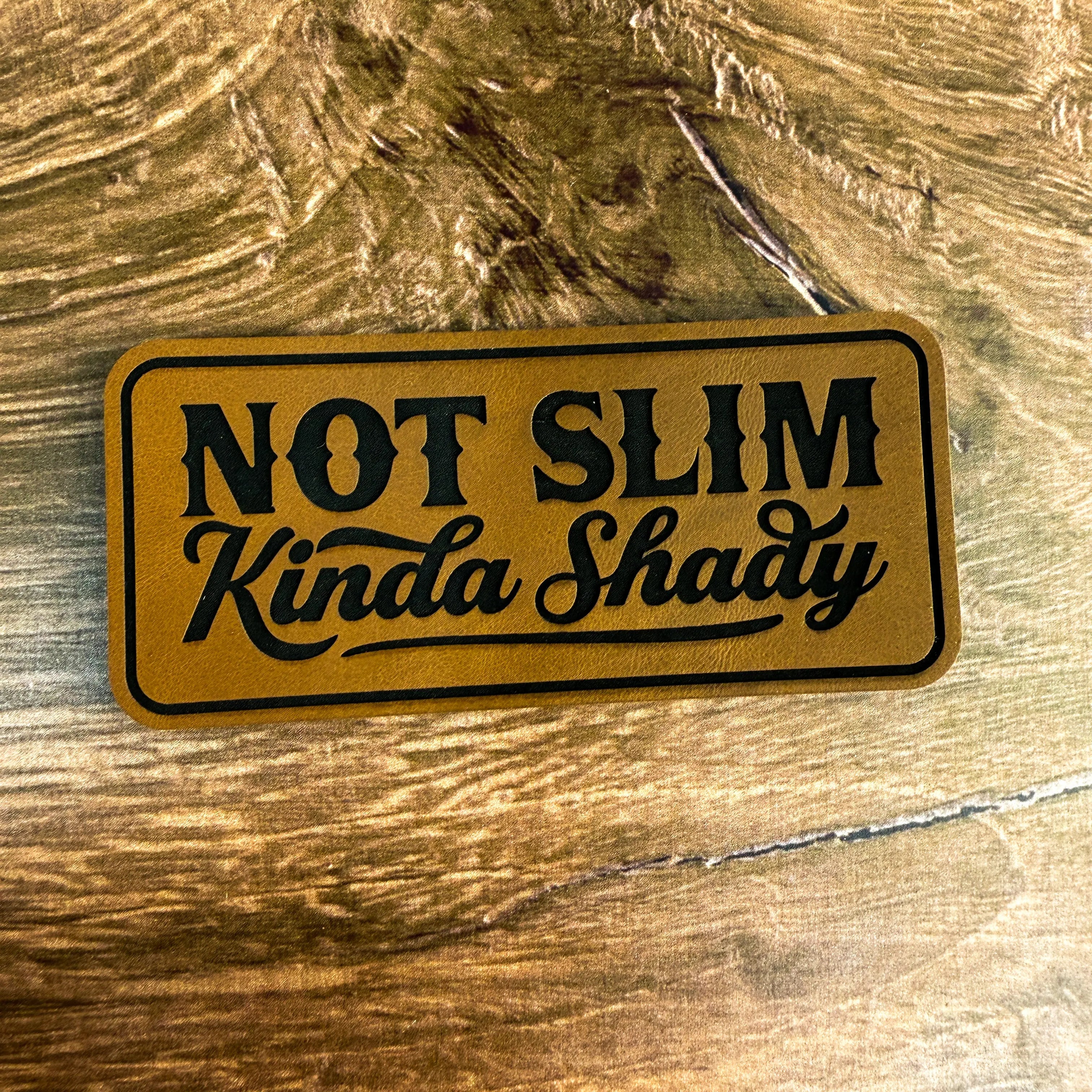 Not Slim, Kinda Shady – Laser Engraved Leather Patch 