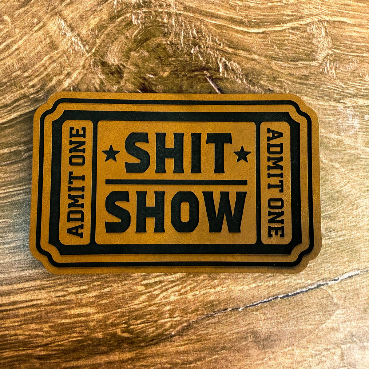 Shitshow Patch Shit Show Ticket – Laser Engraved Leather Patch | Marked & Made
