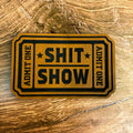 Shit Show Ticket – Laser Engraved Leather Patch 