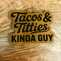 Tacos & Titties Kinda Guy Patch – Laser Engraved Leather Patch 