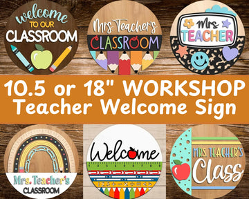 WORKSHOP | Teacher / Classroom Welcome Sign | 10.5 or 18" | Door Hanger | Multiple Designs | 
