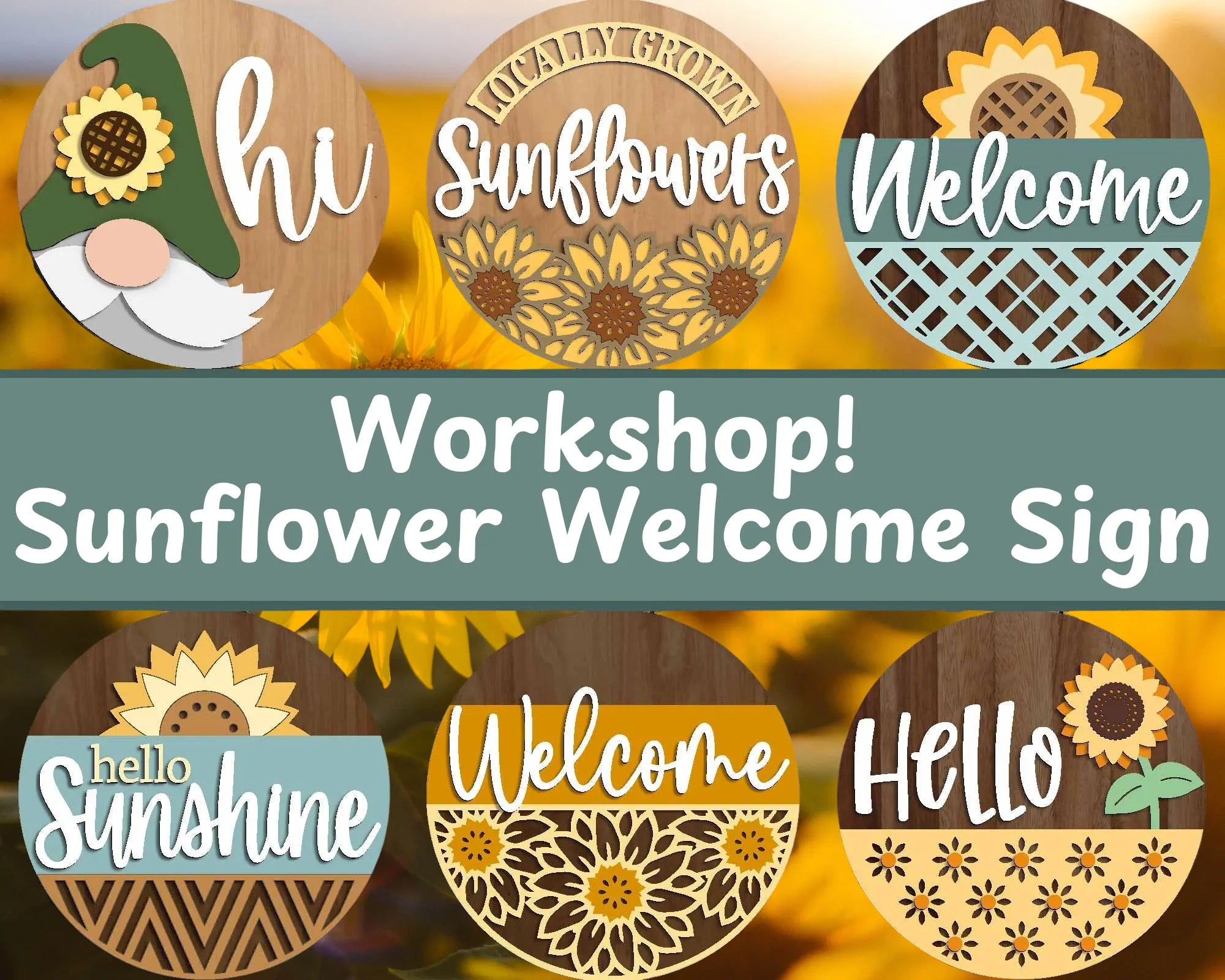 Workshop! | Make a Sunflower Welcome Sign | 10.5 or 18" | Door Hanger | Multiple Designs 